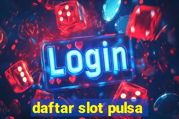 daftar slot pulsa