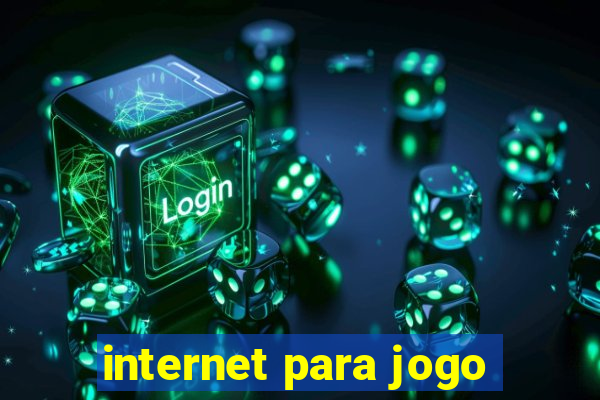 internet para jogo