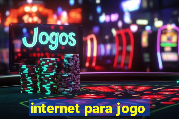 internet para jogo