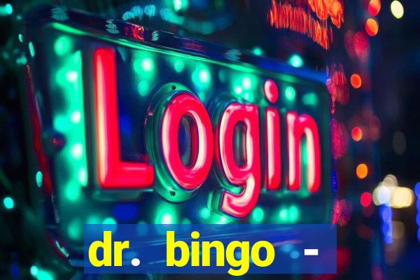 dr. bingo - videobingo   slots