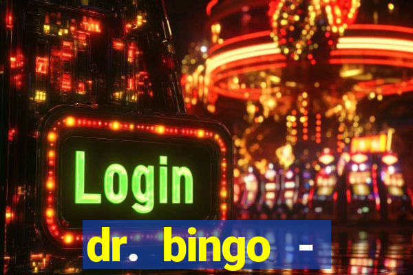 dr. bingo - videobingo   slots