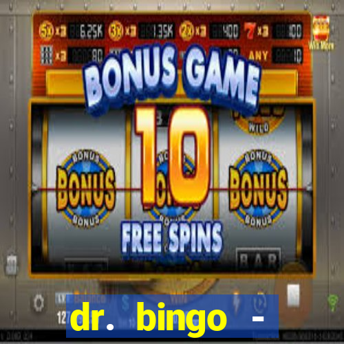 dr. bingo - videobingo   slots