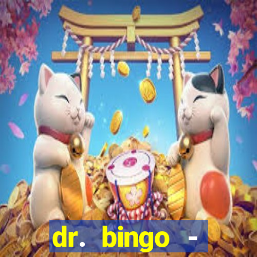 dr. bingo - videobingo   slots