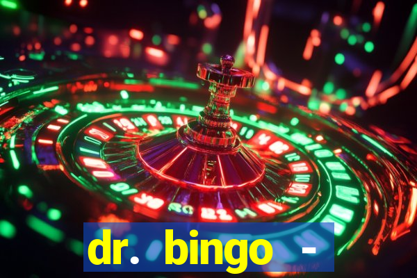 dr. bingo - videobingo   slots