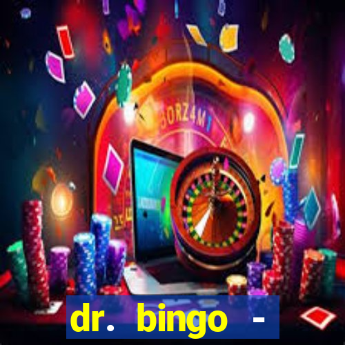 dr. bingo - videobingo   slots