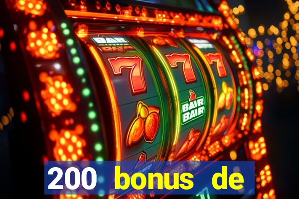 200 bonus de bienvenue casino