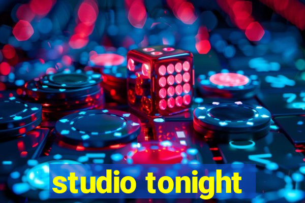 studio tonight