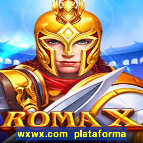 wxwx.com plataforma de jogos