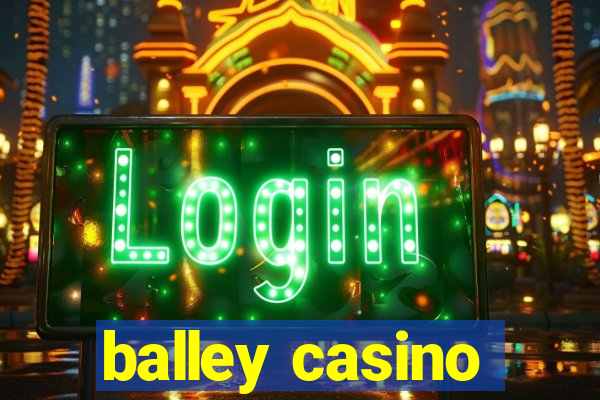 balley casino