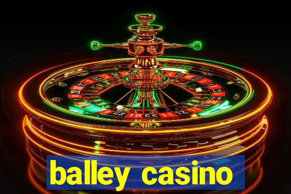 balley casino