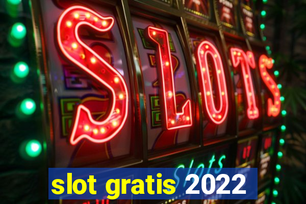 slot gratis 2022