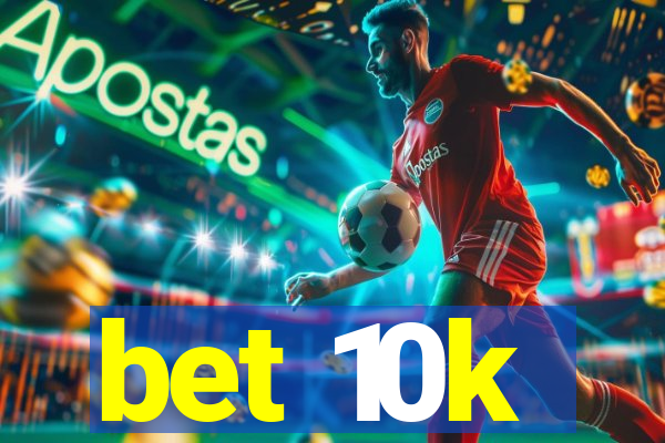 bet 10k