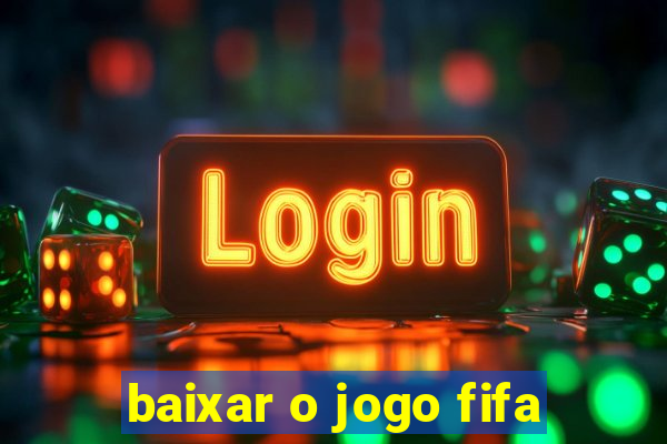 baixar o jogo fifa