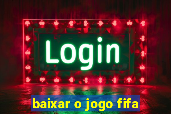 baixar o jogo fifa