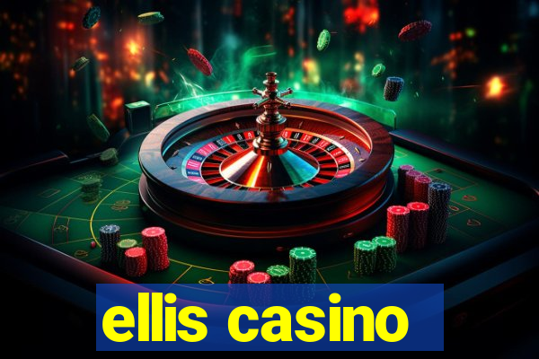 ellis casino