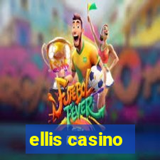 ellis casino