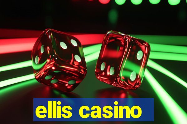 ellis casino