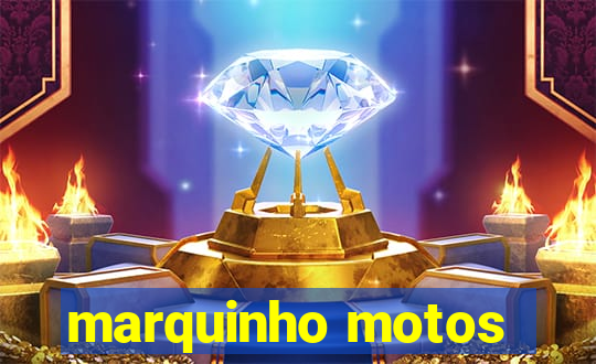 marquinho motos