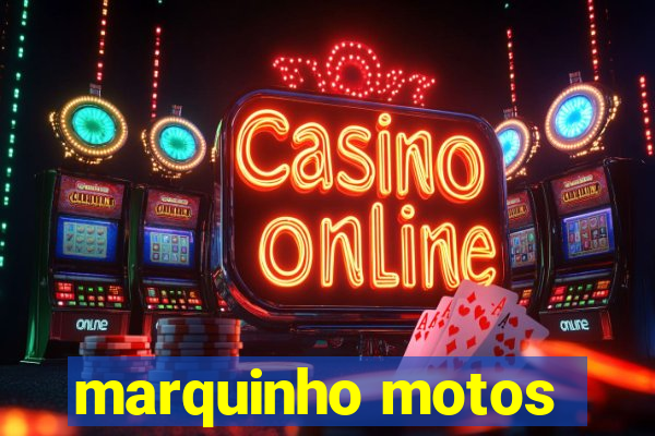 marquinho motos