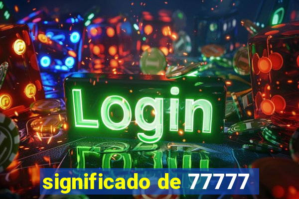 significado de 77777