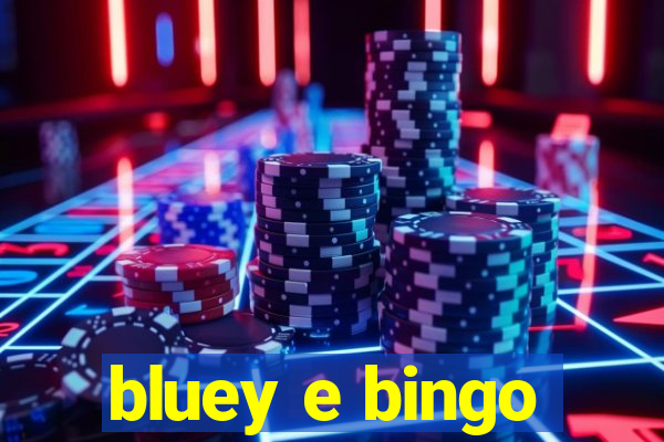 bluey e bingo