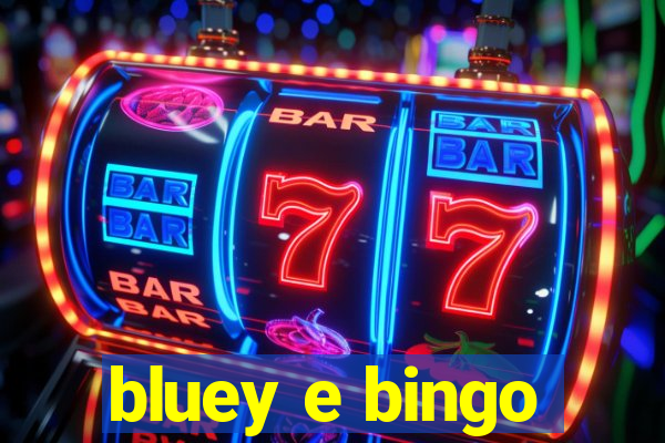 bluey e bingo