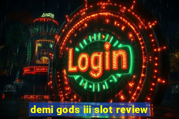 demi gods iii slot review