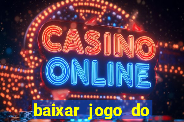 baixar jogo do tigrinho verdadeiro