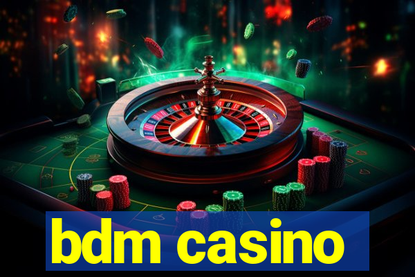 bdm casino