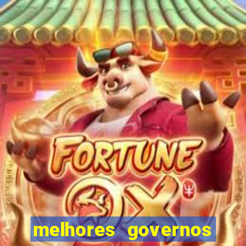 melhores governos do brasil