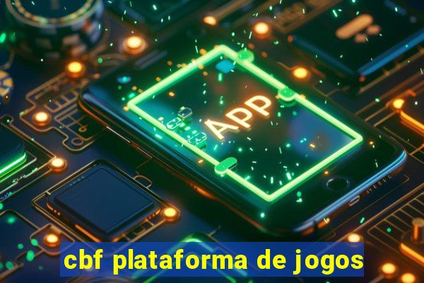 cbf plataforma de jogos