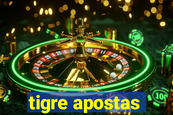 tigre apostas