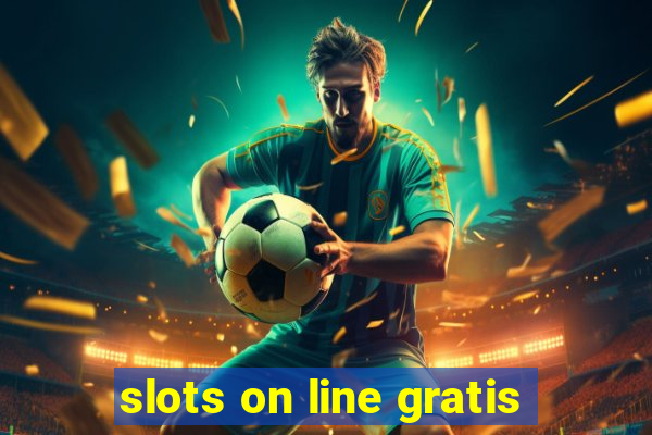 slots on line gratis