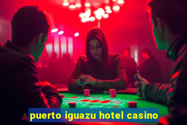 puerto iguazu hotel casino