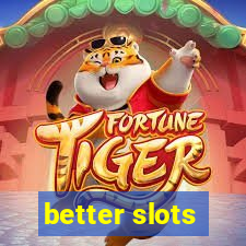 better slots