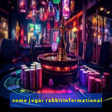 como jogar rabbitInformational