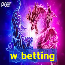 w betting