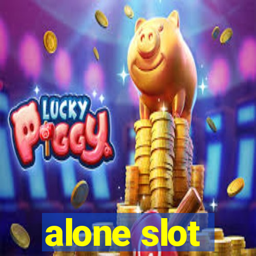 alone slot