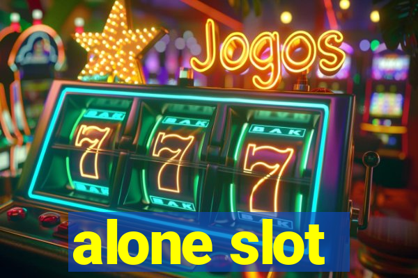 alone slot