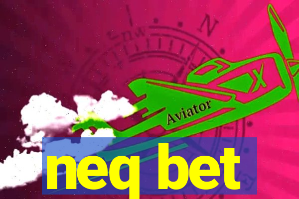 neq bet