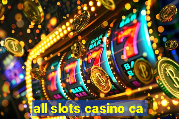 all slots casino ca