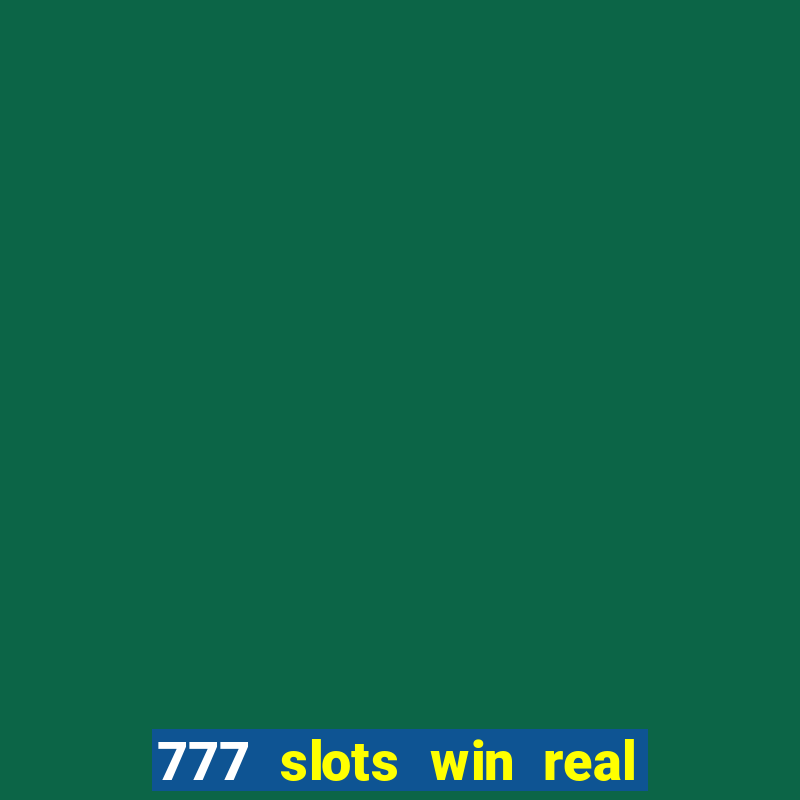 777 slots win real money online