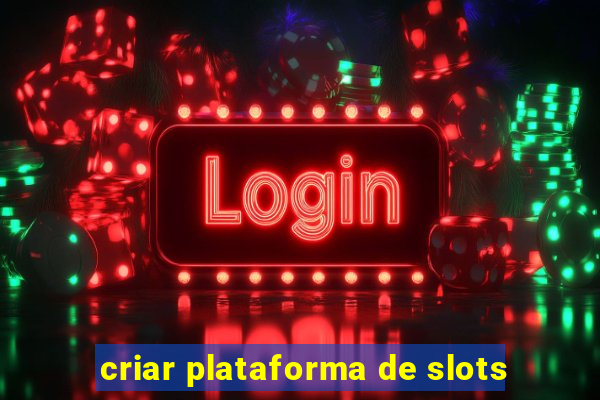 criar plataforma de slots