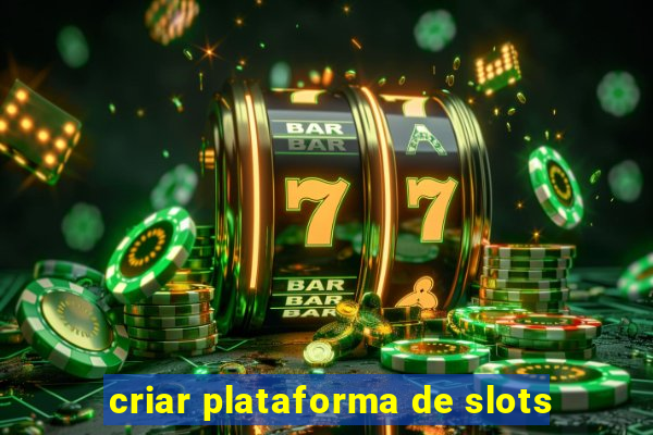 criar plataforma de slots