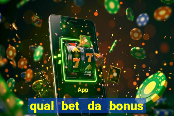 qual bet da bonus sem deposito