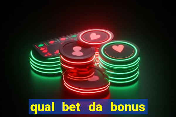 qual bet da bonus sem deposito