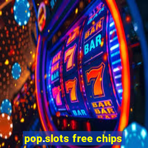 pop.slots free chips