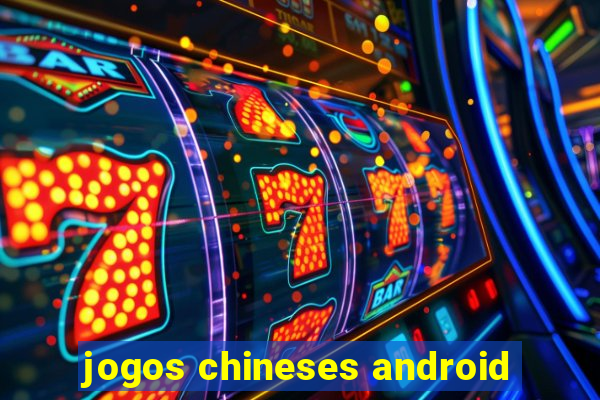 jogos chineses android