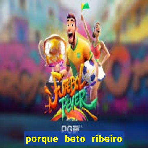 porque beto ribeiro e carla albuquerque se separaram