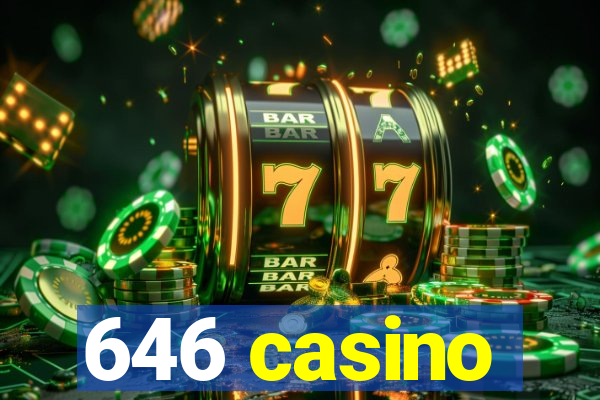 646 casino